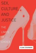 Sex, culture, and justice : the limits of choice /