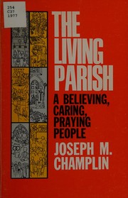The living parish : a believing, caring, praying people /