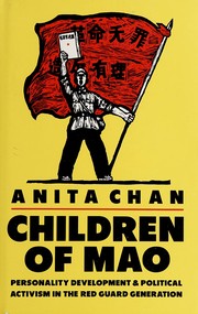 Children of Mao : personality development and political activism in the Red Guard generation /