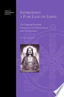 Establishing a Pure Land on earth : the Foguang Buddhist perspective on modernization and globalization /