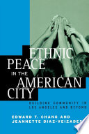 Ethnic peace in the American city : building community in Los Angeles and beyond /