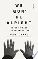 We gon' be alright : notes on race and resegregation /