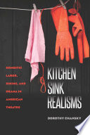 Kitchen sink realisms : domestic labor, dining, and drama in American theatre /