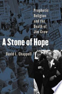 A stone of hope : prophetic religion and the death of Jim Crow /