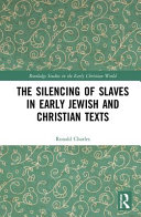 The silencing of slaves in early Jewish and Christian texts /