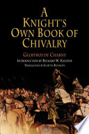 A knight's own book of chivalry : Geoffroi De Charny /