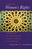 States and women's rights : the making of postcolonial Tunisia, Algeria, and Morocco /