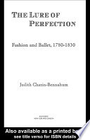 The lure of perfection : fashion and ballet, 1780-1830 /