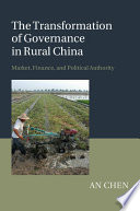The transformation of governance in rural China : market, finance and political authority /