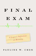 Final exam : a surgeon's reflections on mortality /