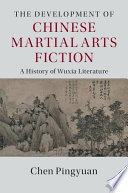 The development of Chinese martial arts fiction /
