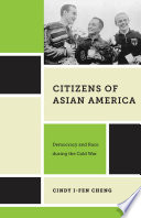 Citizens of Asian America : democracy and race during the Cold War /