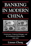 Banking in modern China : entrepreneurs, professional managers and the development of Chinese banks, 1897-1937 /