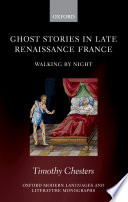 Ghost stories in late Renaissance France : walking by night /