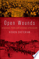 Open wounds : Armenians, Turks and a century of genocide /