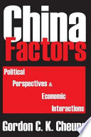 China factors : political perspectives & economic interactions /