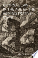 Criminal law in the age of the administrative state /