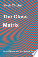 The class matrix : social theory after the cultural turn /