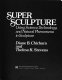Super sculpture; using science, technology, and natural phenomena in sculpture