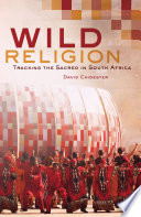 Wild religion : tracking the sacred in South Africa /