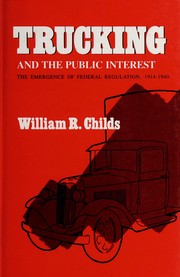 Trucking and the public interest : the emergence of federal regulation, 1914-1940 /