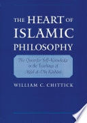 The heart of Islamic philosophy : the quest for self-knowledge in the teachings of Afḍal al-Dīn Kāshānī /