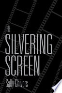 The silvering screen : old age and disability in cinema /