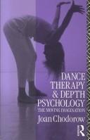 Dance therapy and depth psychology : the moving imagination /