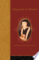 Marguerite de Navarre : mother of the Renaissance /