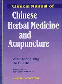 Clinical manual of Chinese herbal medicine and acupuncture /