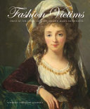 Fashion victims : dress at the court of Louis XVI and Marie-Antoinette /