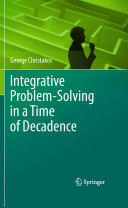 Integrative problem-solving in a time of decadence /