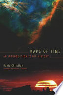 Maps of time : an introduction to big history /