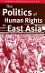 The politics of human rights in East Asia /