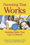 Parenting that works : building skills that last a lifetime /