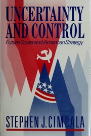 Uncertainty and control : future Soviet and American strategy /