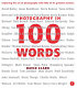 Photography in 100 words : exploring the art of photography with fifty of its greatest masters /