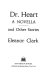 Dr. Heart : a novella and other stories.