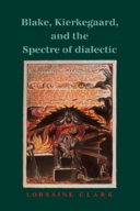 Blake, Kierkegaard, and the spectre of dialectic /