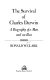 The survival of Charles Darwin : a biography of a man and an idea /