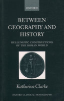 Between geography and history : Hellenistic constructions of the Roman world /