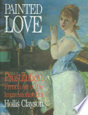 Painted love : prostitution in French art of the Impressionist era /