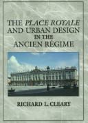 The place royale and urban design in the ancien régime /