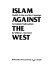 Islam against the West : Shakib Arslan and the campaign for Islamic nationalism /