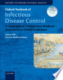 Oxford textbook of infectious disease control : a geographical analysis from medieval quarantine to global eradication /