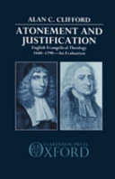 Atonement and justification : English evangelical theology, 1640-1790 : an evaluation /