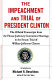 The impeachment and trial of President Clinton : the official transcripts, from the House Judiciary Committee hearings to the Senate trial /