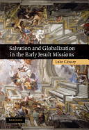 Salvation and globalization in the early Jesuit missions /