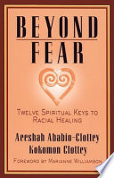 Beyond fear : twelve spiritual keys to racial healing /