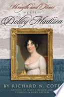 Strength and honor : the life of Dolley Madison /